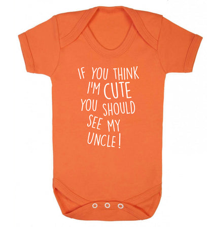 If you think I'm cute you should see my uncle Baby Vest orange 18-24 months