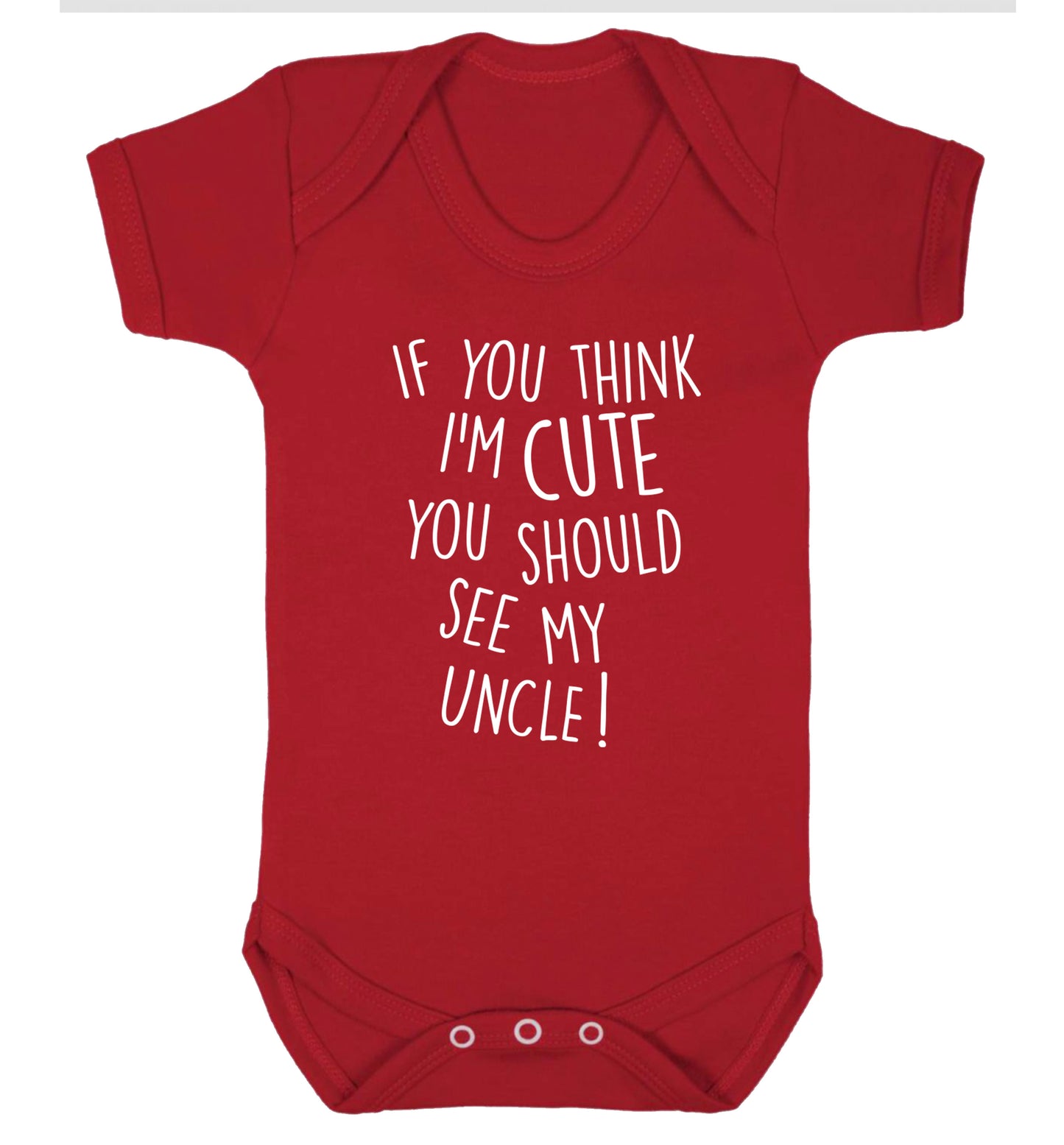 If you think I'm cute you should see my uncle Baby Vest red 18-24 months