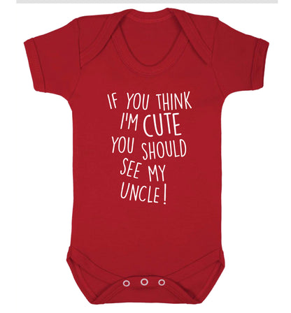 If you think I'm cute you should see my uncle Baby Vest red 18-24 months