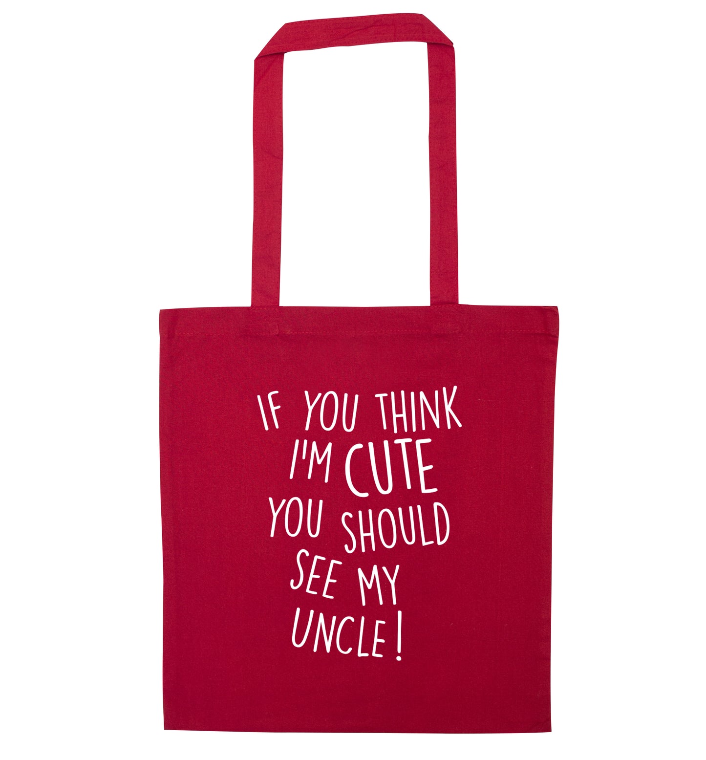 If you think I'm cute you should see my uncle red tote bag
