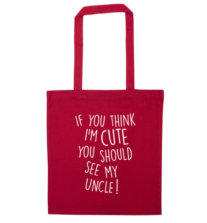 If you think I'm cute you should see my uncle red tote bag