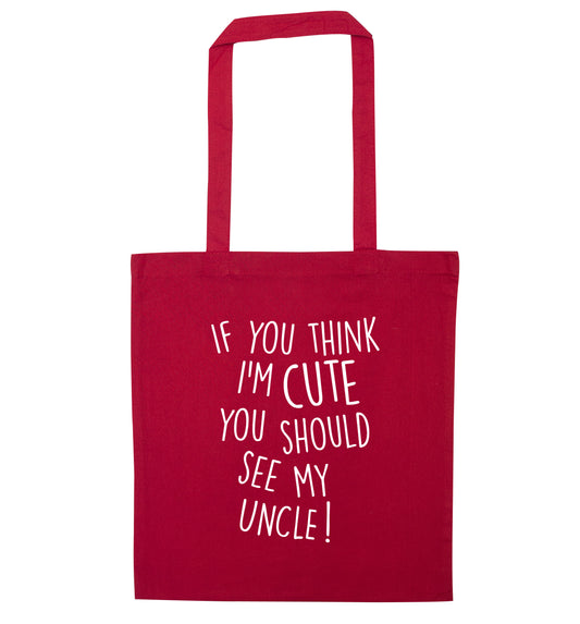 If you think I'm cute you should see my uncle red tote bag