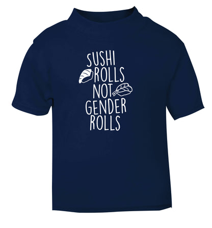 Sushi rolls not gender rolls navy Baby Toddler Tshirt 2 Years