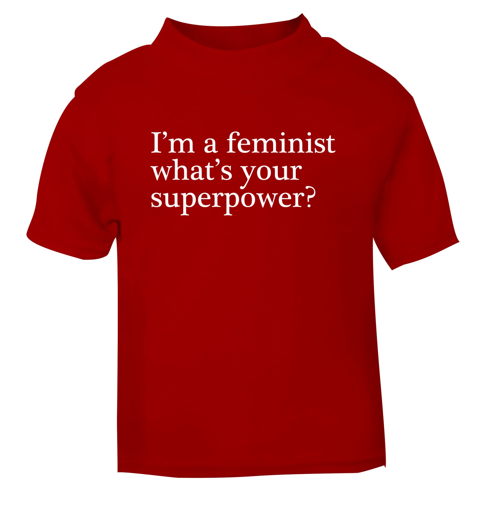 I'm a feminist what's your superpower? red Baby Toddler Tshirt 2 Years