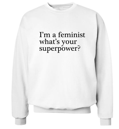 I'm a feminist what's your superpower? Adult's unisex white Sweater 2XL