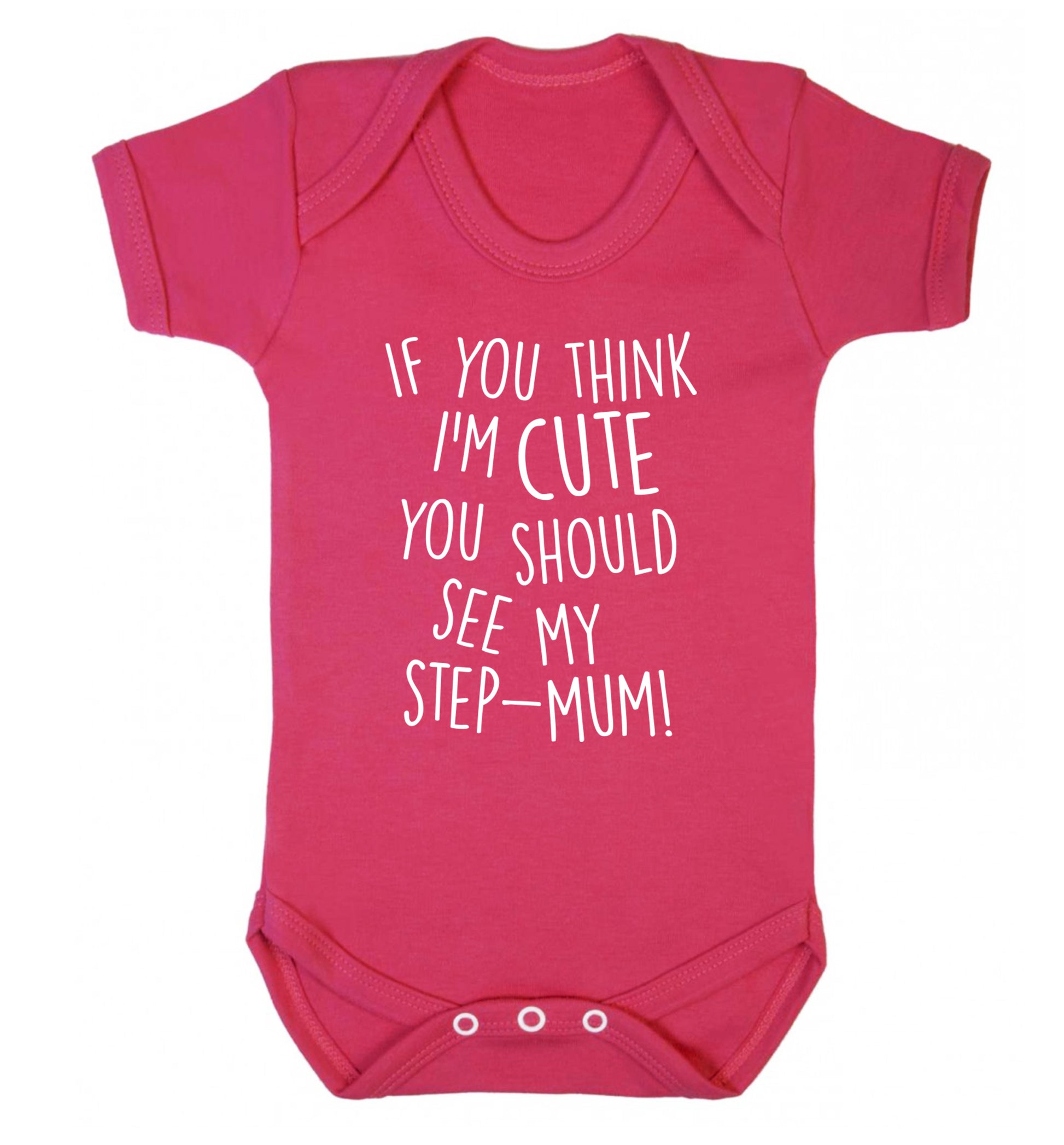 If you think I'm cute you should see my step-mum Baby Vest dark pink 18-24 months