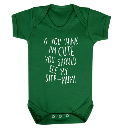 If you think I'm cute you should see my step-mum Baby Vest green 18-24 months