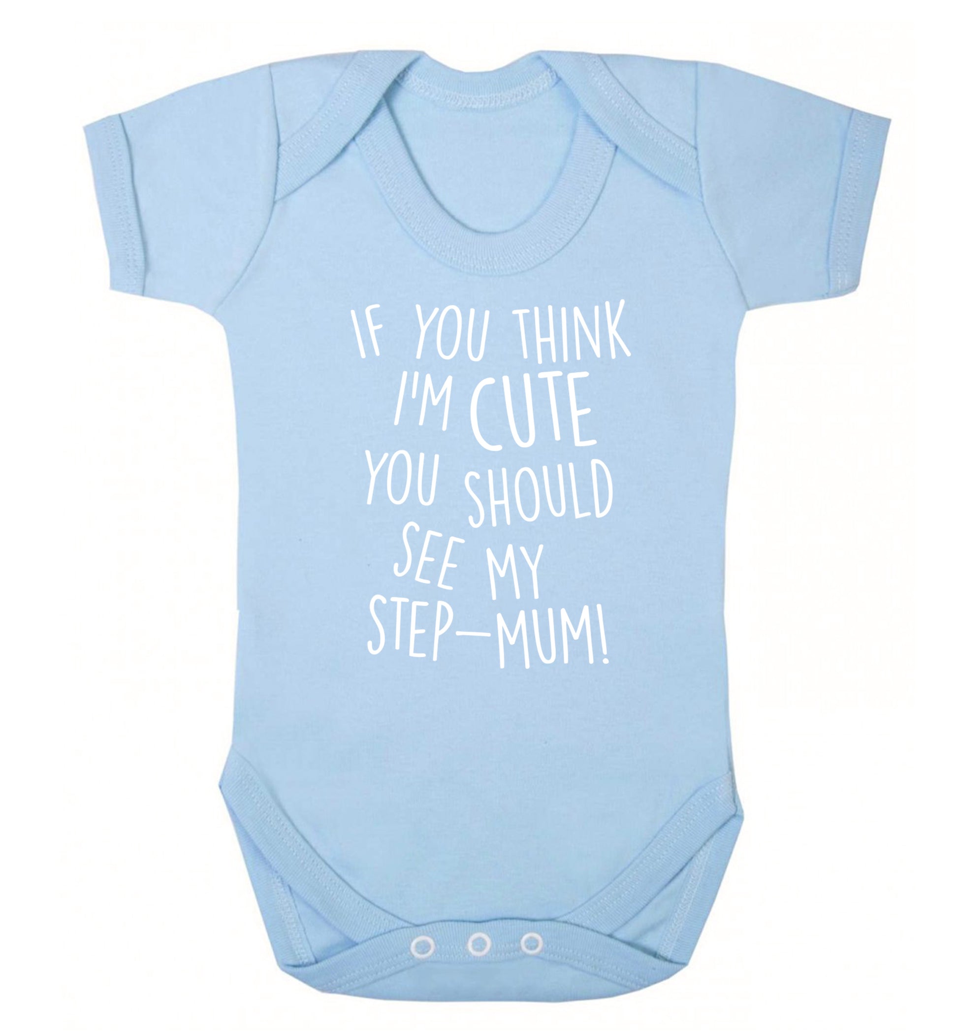 If you think I'm cute you should see my step-mum Baby Vest pale blue 18-24 months