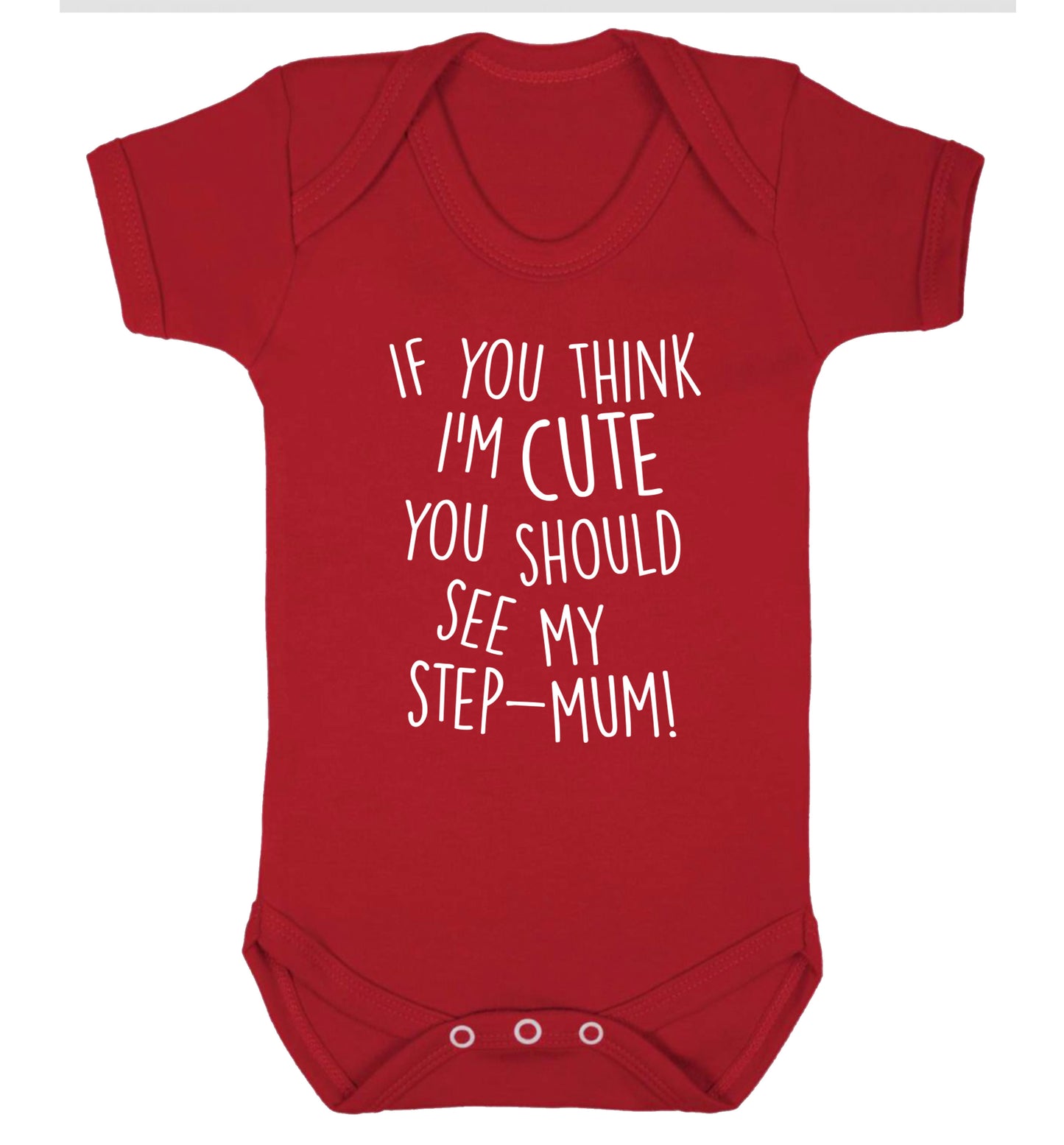 If you think I'm cute you should see my step-mum Baby Vest red 18-24 months