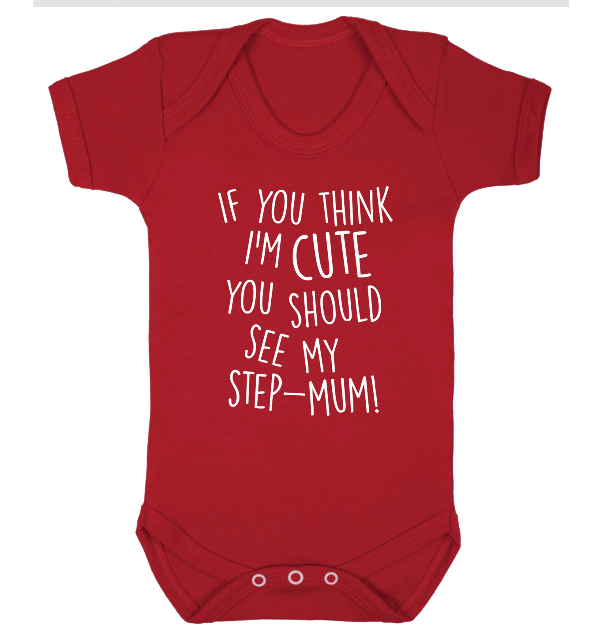 If you think I'm cute you should see my step-mum Baby Vest red 18-24 months