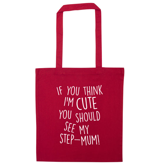 If you think I'm cute you should see my step-mum red tote bag