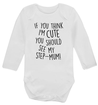 If you think I'm cute you should see my step-mum Baby Vest long sleeved white 6-12 months