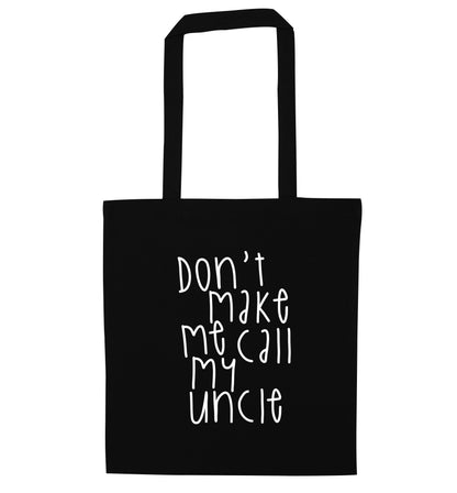 Don't make me call my uncle black tote bag