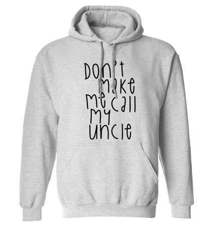 Don't make me call my uncle adults unisex grey hoodie 2XL
