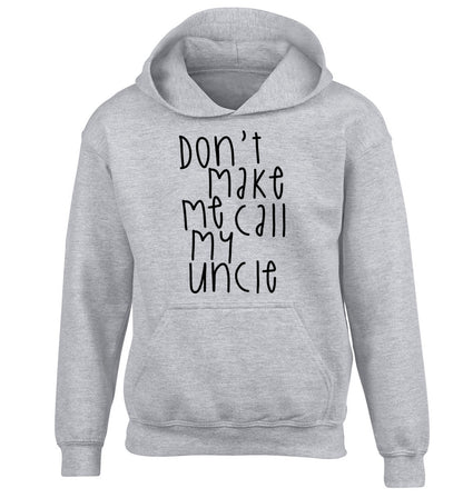 Don't make me call my uncle children's grey hoodie 12-14 Years