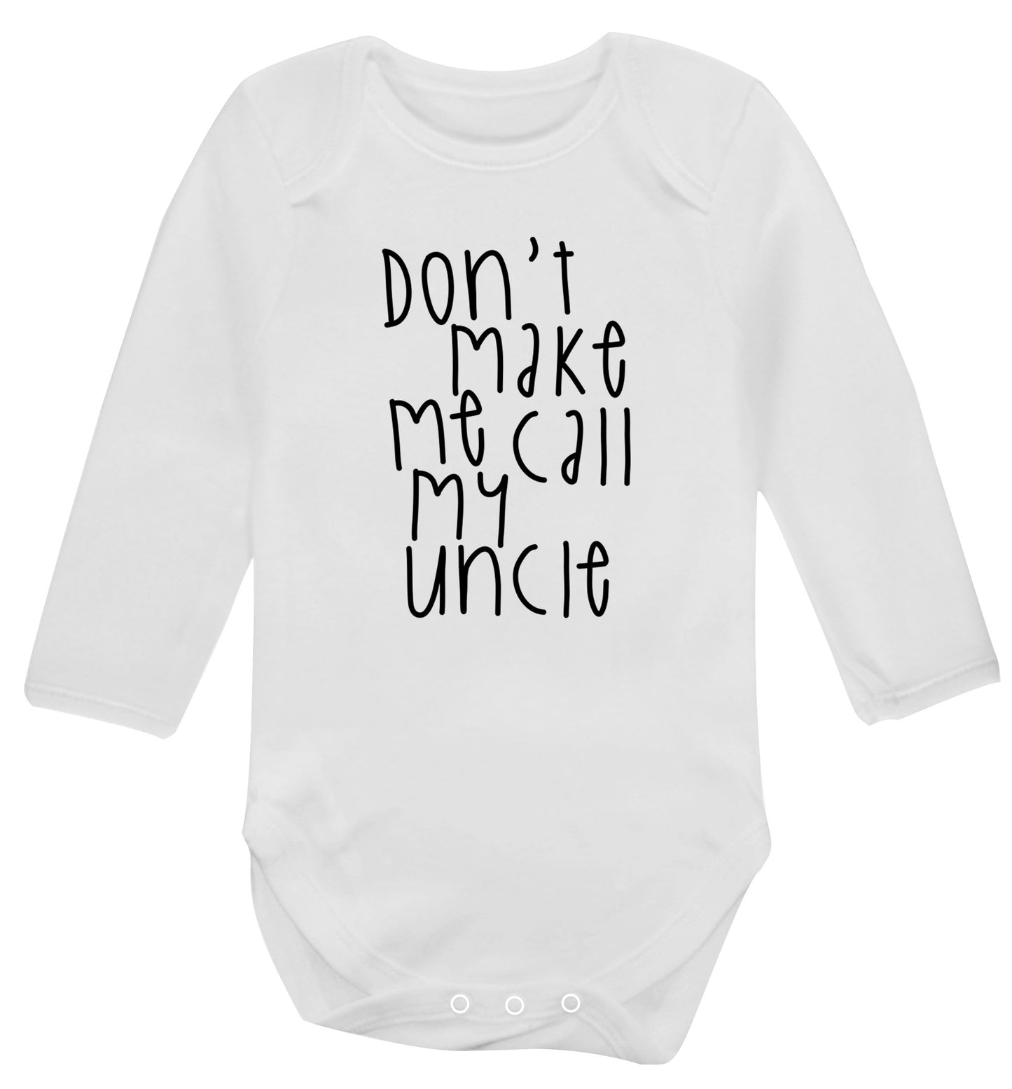 Don't make me call my uncle Baby Vest long sleeved white 6-12 months