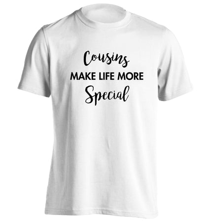 Cousins make life more special adults unisex white Tshirt 2XL
