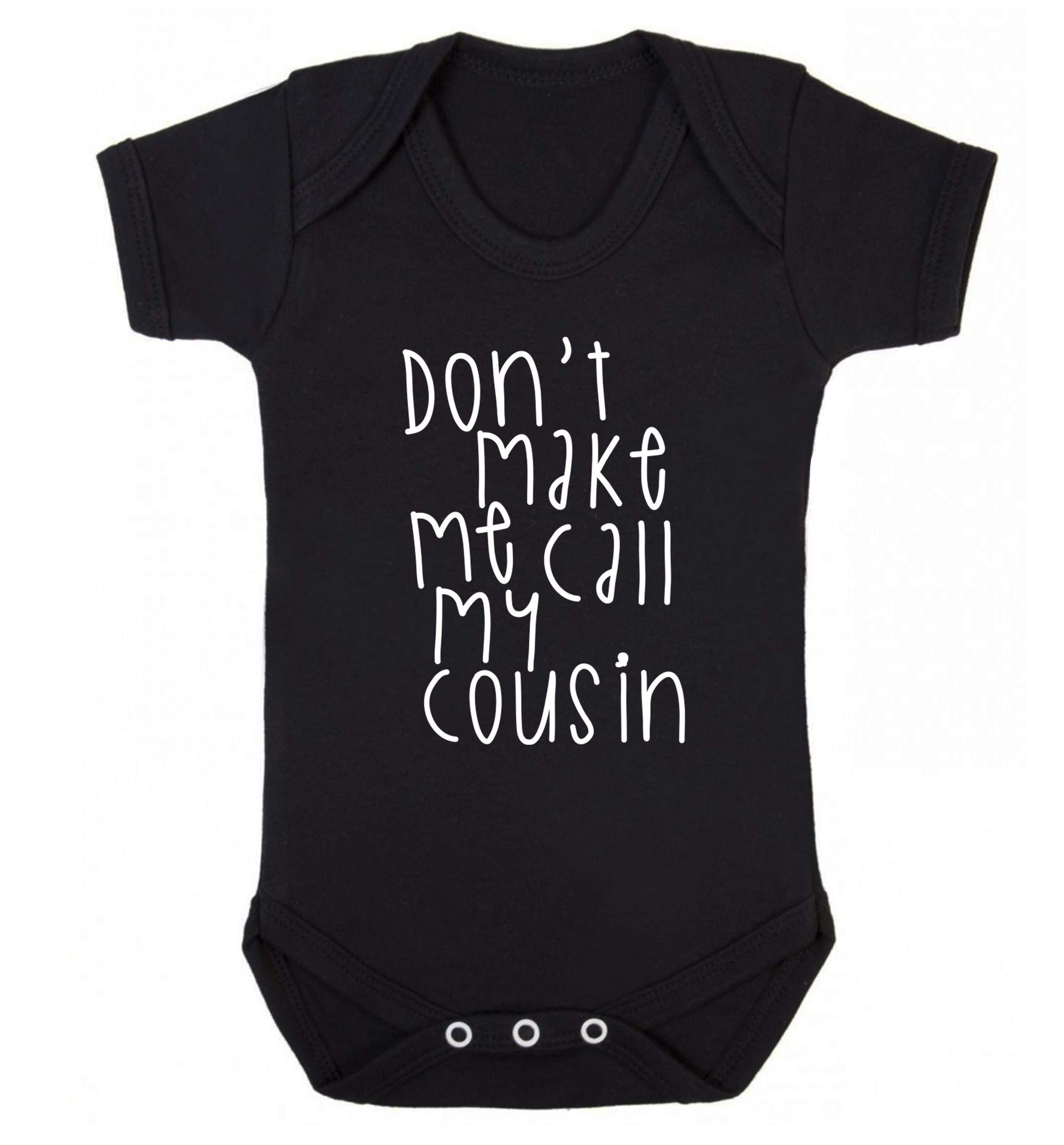 Don't make me call my cousin Baby Vest black 18-24 months