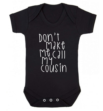 Don't make me call my cousin Baby Vest black 18-24 months