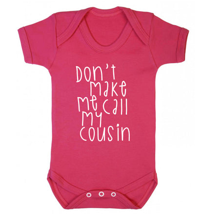 Don't make me call my cousin Baby Vest dark pink 18-24 months