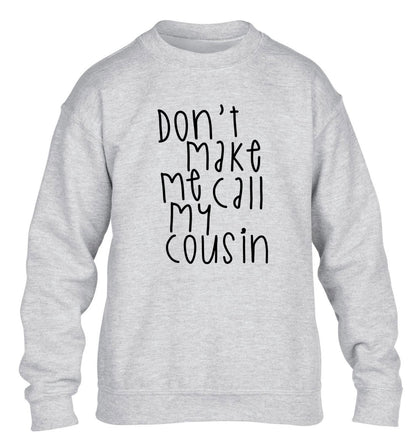 Don't make me call my cousin children's grey sweater 12-14 Years