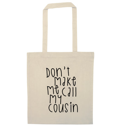 Don't make me call my cousin natural tote bag
