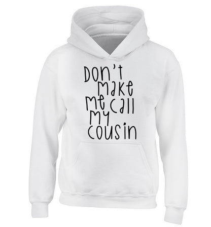 Don't make me call my cousin children's white hoodie 12-14 Years