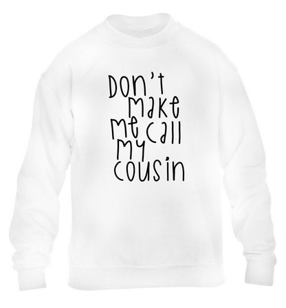 Don't make me call my cousin children's white sweater 12-14 Years