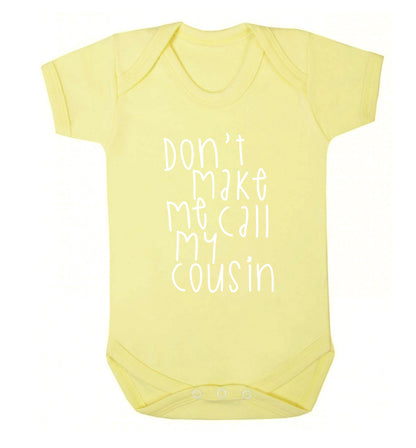 Don't make me call my cousin Baby Vest pale yellow 18-24 months