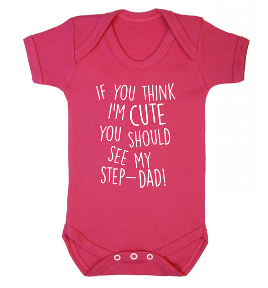 If you think I'm cute you should see my step-dad Baby Vest dark pink 18-24 months