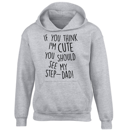 If you think I'm cute you should see my step-dad children's grey hoodie 12-14 Years