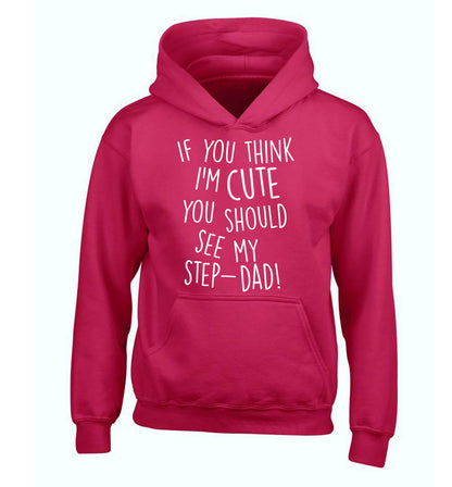 If you think I'm cute you should see my step-dad children's pink hoodie 12-14 Years