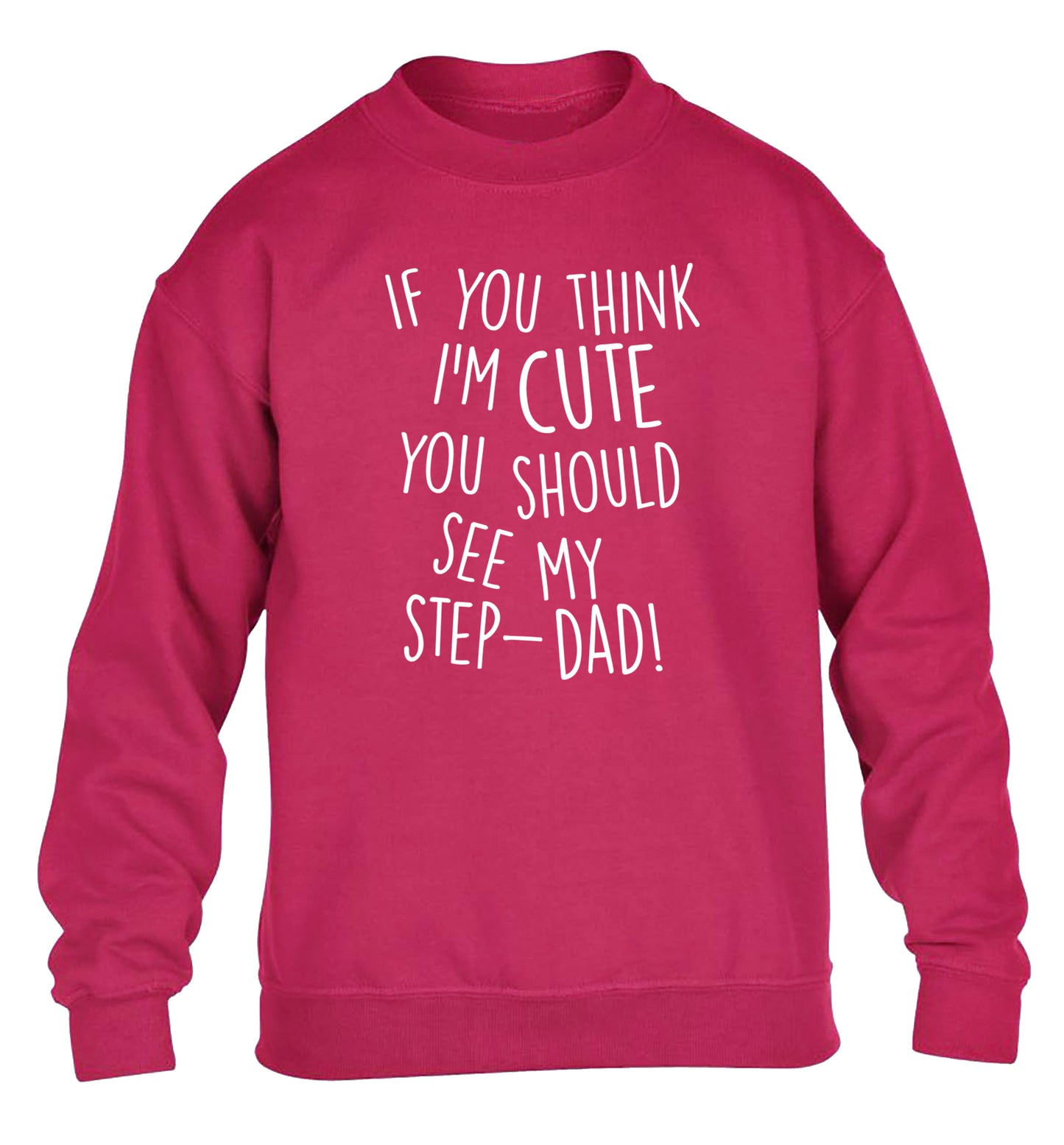 If you think I'm cute you should see my step-dad children's pink sweater 12-14 Years