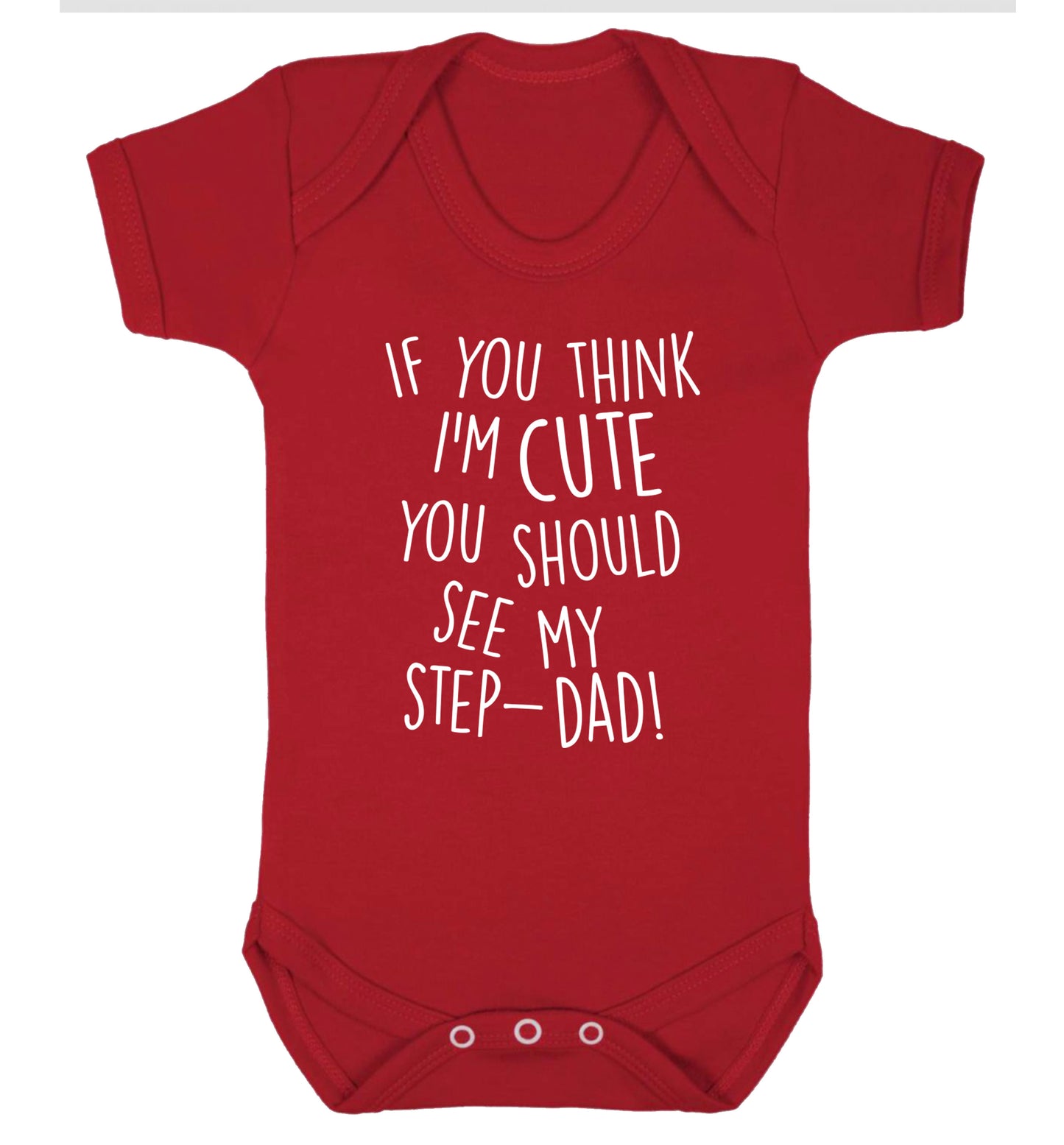 If you think I'm cute you should see my step-dad Baby Vest red 18-24 months