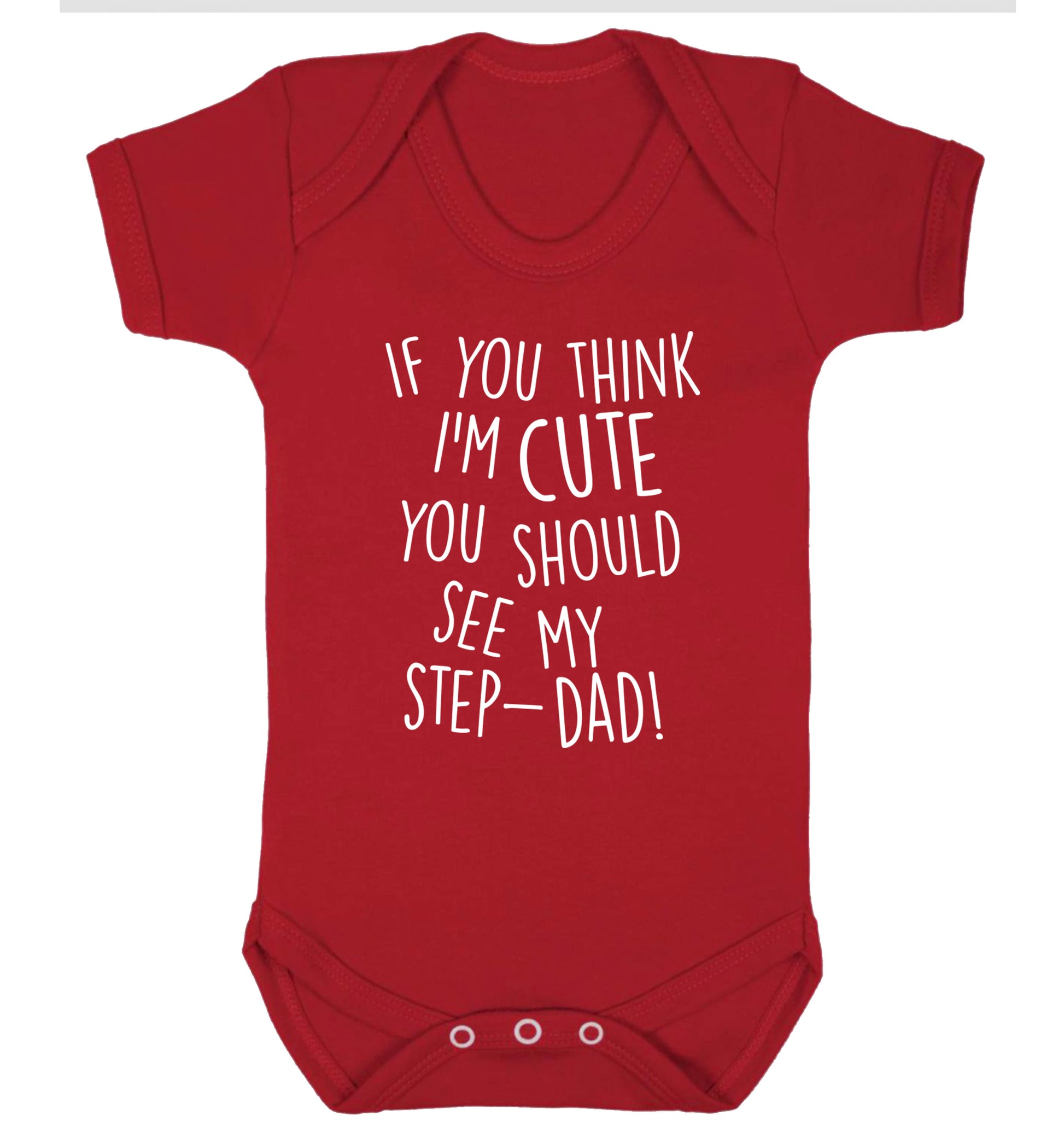 If you think I'm cute you should see my step-dad Baby Vest red 18-24 months
