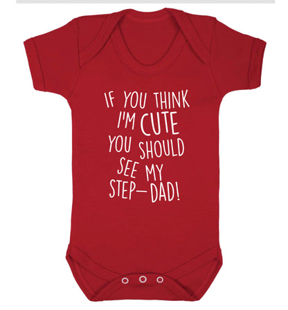 If you think I'm cute you should see my step-dad Baby Vest red 18-24 months