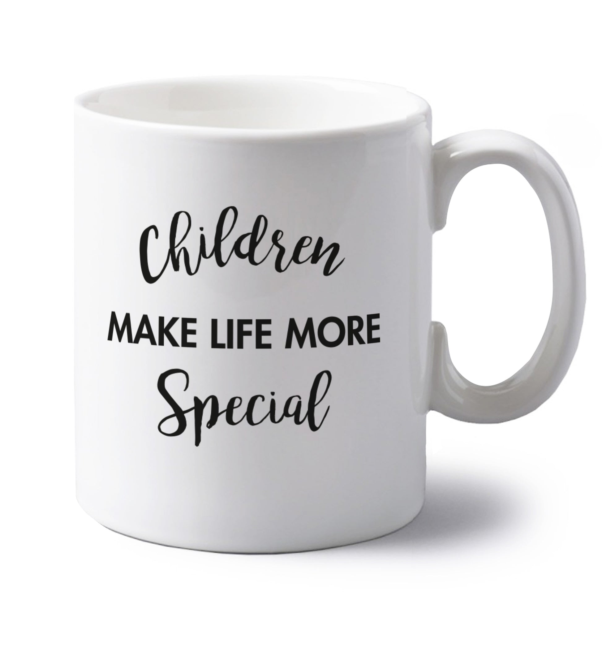 Children make life more special left handed white ceramic mug 