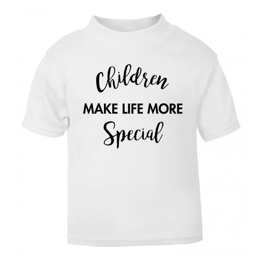 Children make life more special white Baby Toddler Tshirt 2 Years