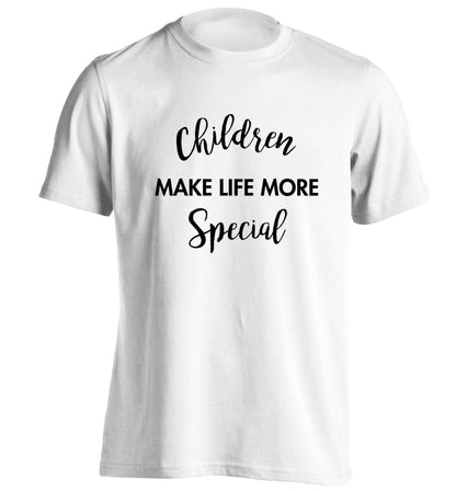 Children make life more special adults unisex white Tshirt 2XL