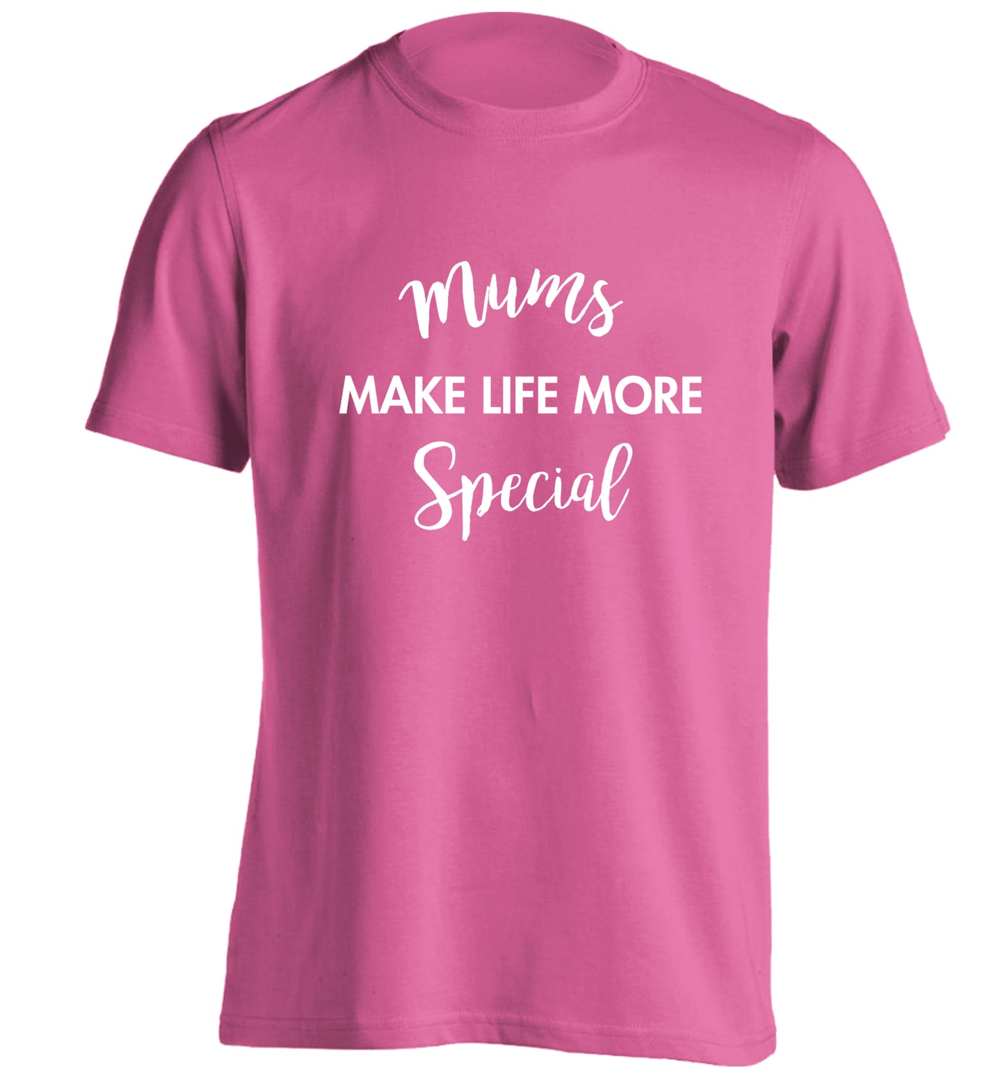 Mum's make life more special adults unisex pink Tshirt 2XL
