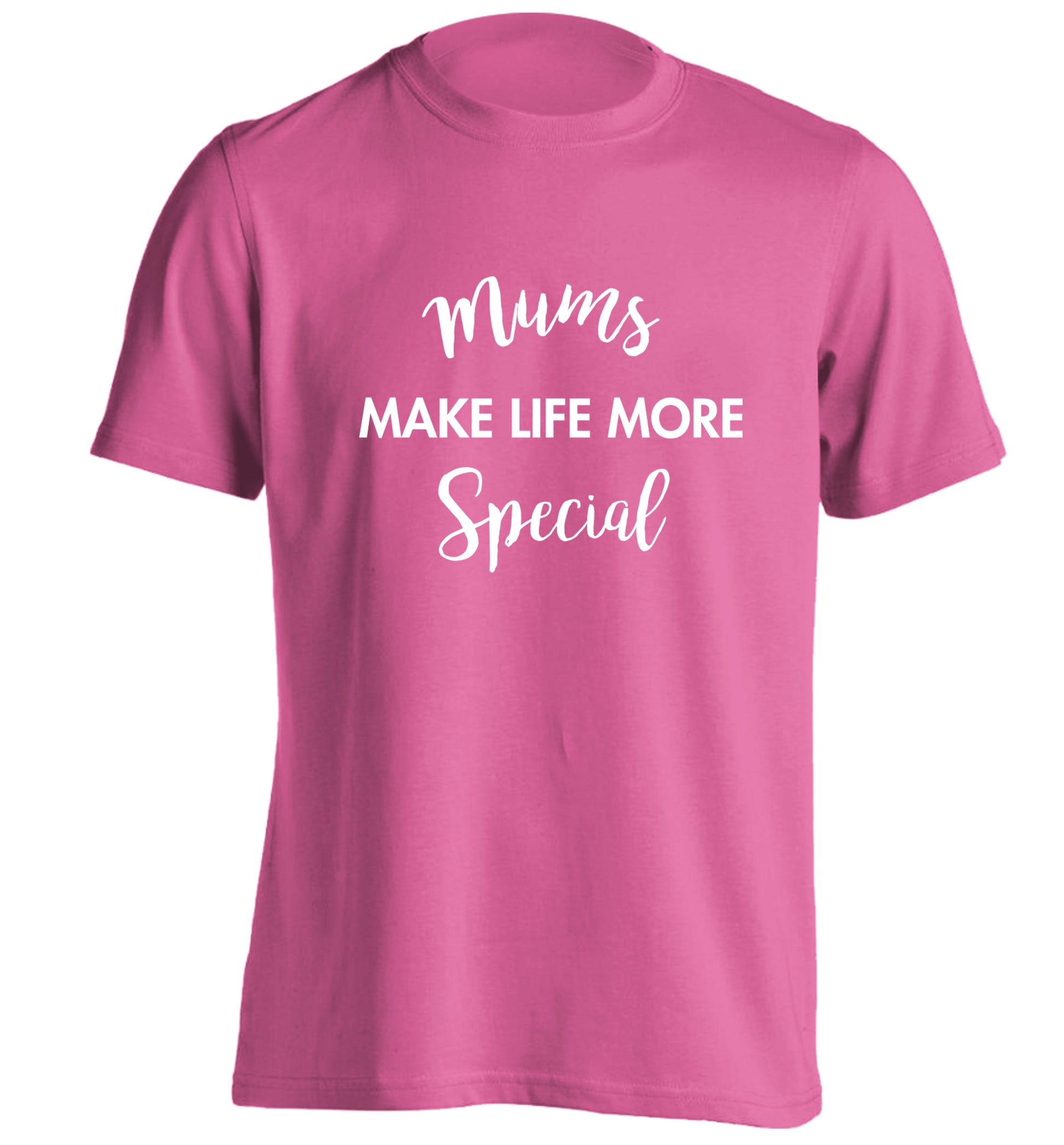 Mum's make life more special adults unisex pink Tshirt 2XL