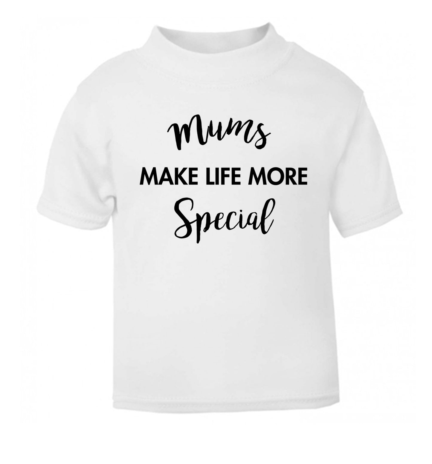 Mum's make life more special white baby toddler Tshirt 2 Years