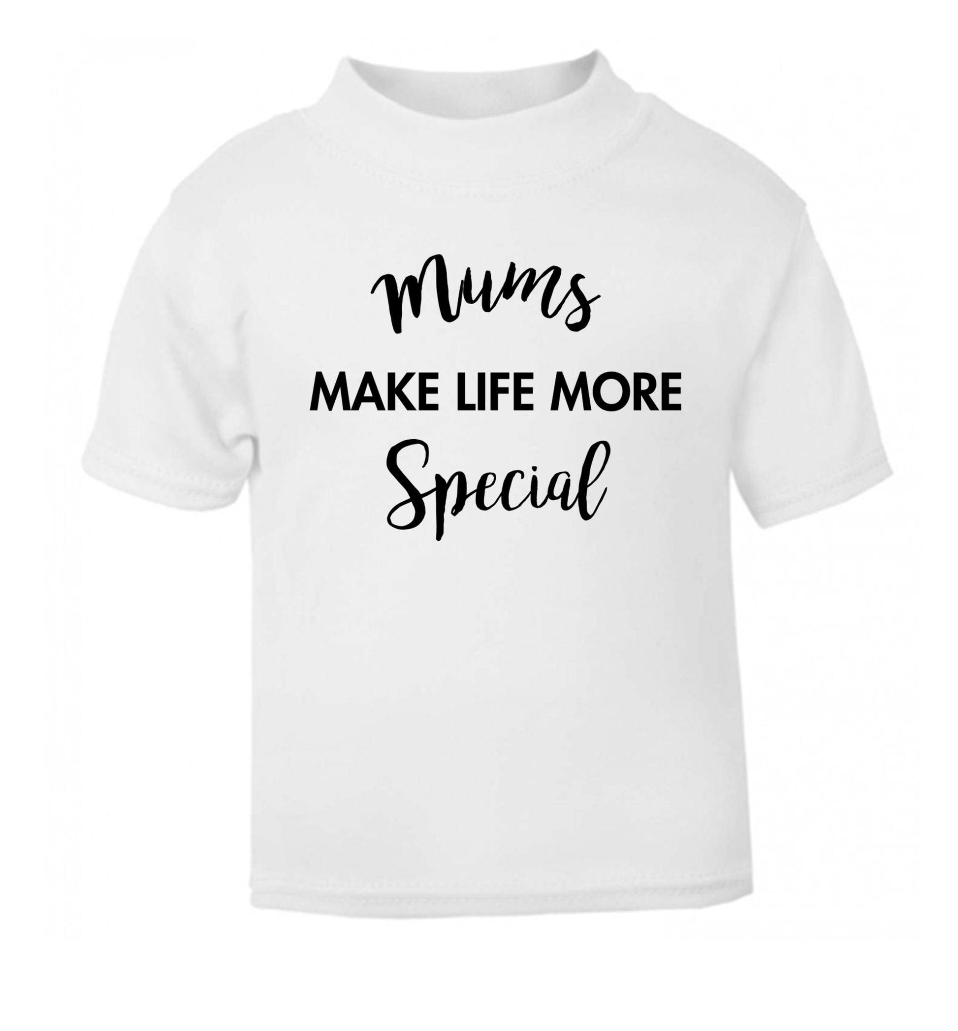 Mum's make life more special white baby toddler Tshirt 2 Years