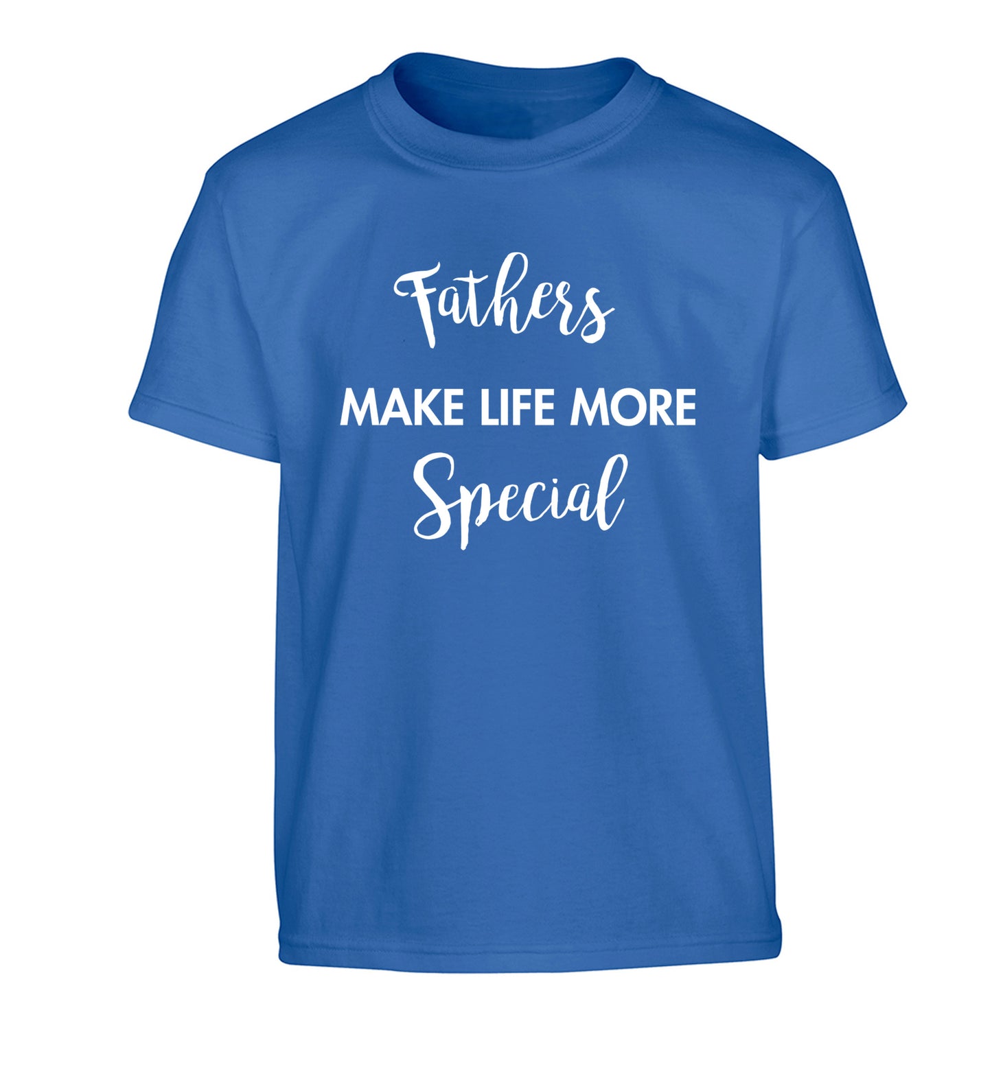Fathers make life more special Children's blue Tshirt 12-14 Years