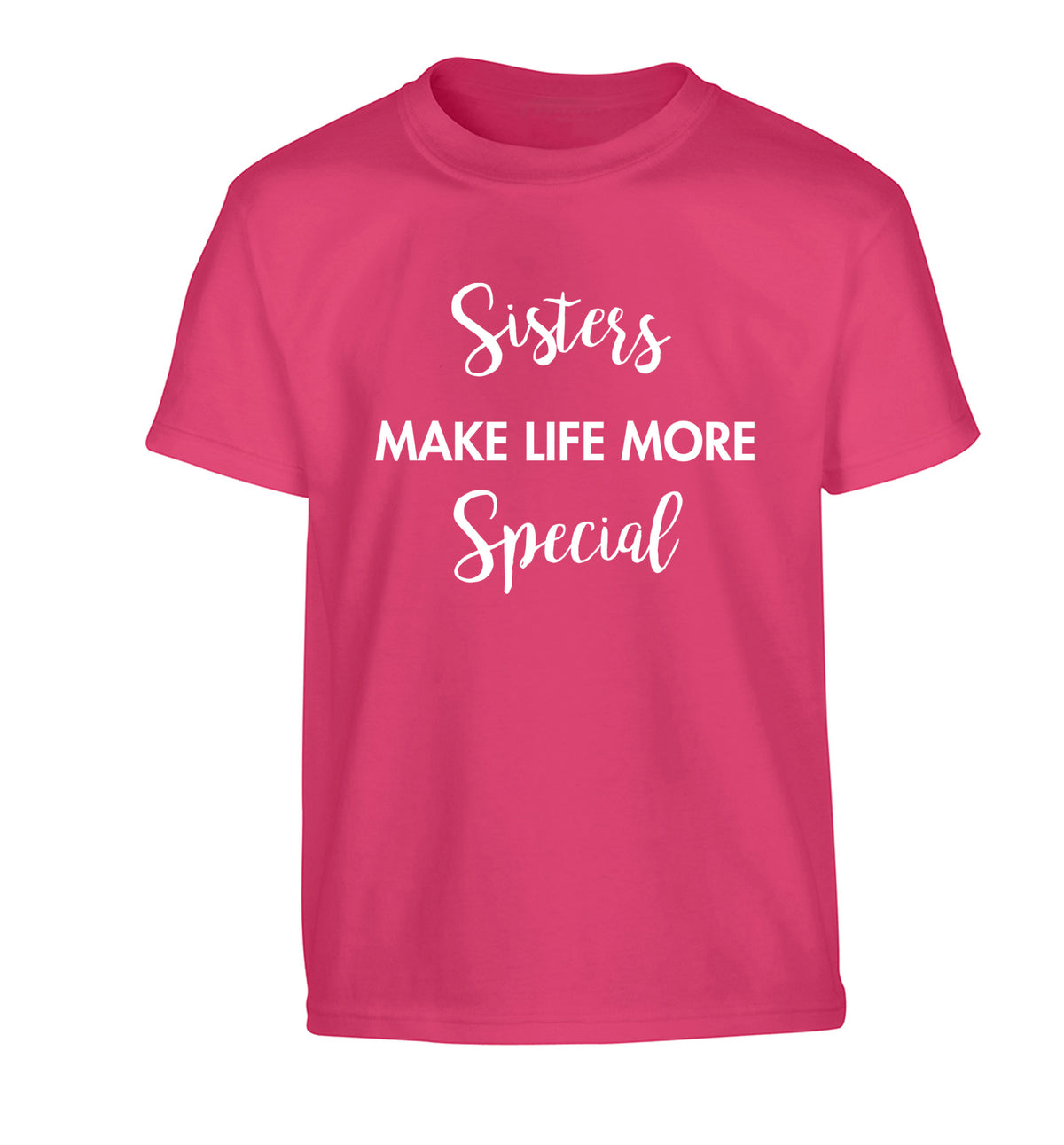 Sisters make life more special Children's pink Tshirt 12-14 Years