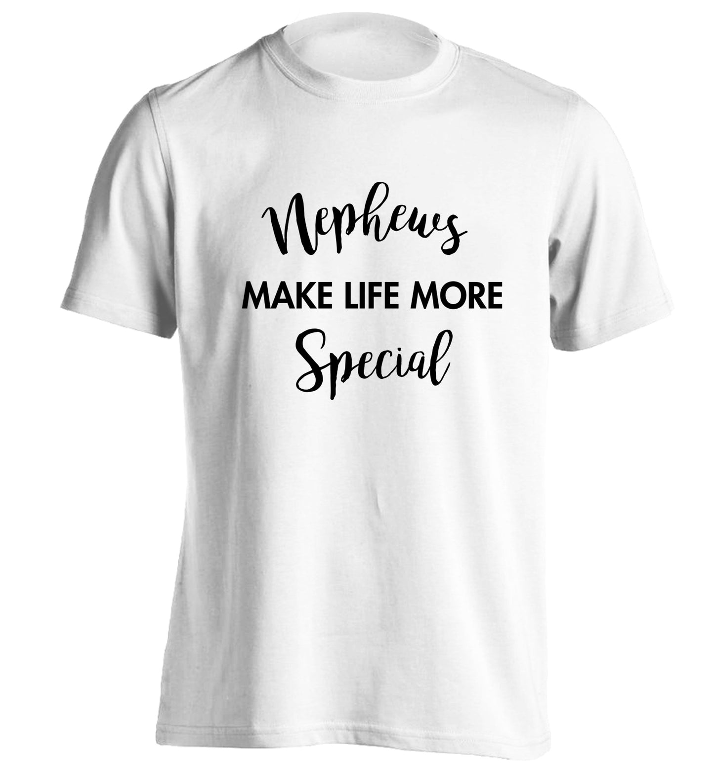 Nephews make life more special adults unisex white Tshirt 2XL