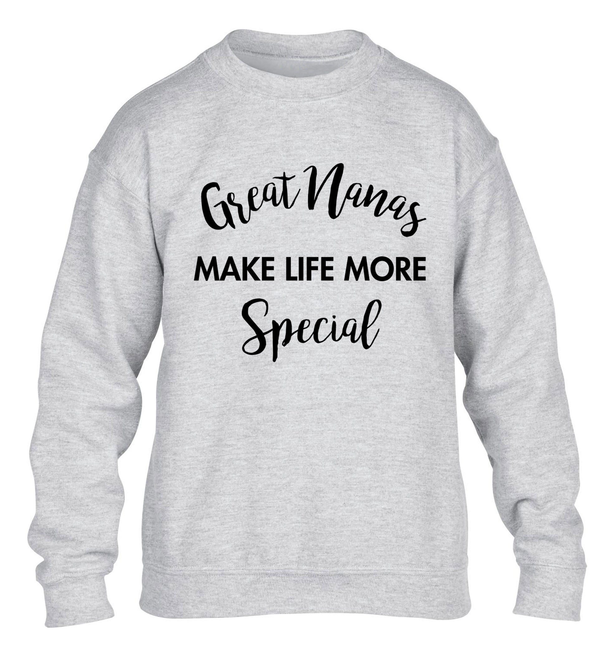 Great nanas make life more special children's grey sweater 12-14 Years