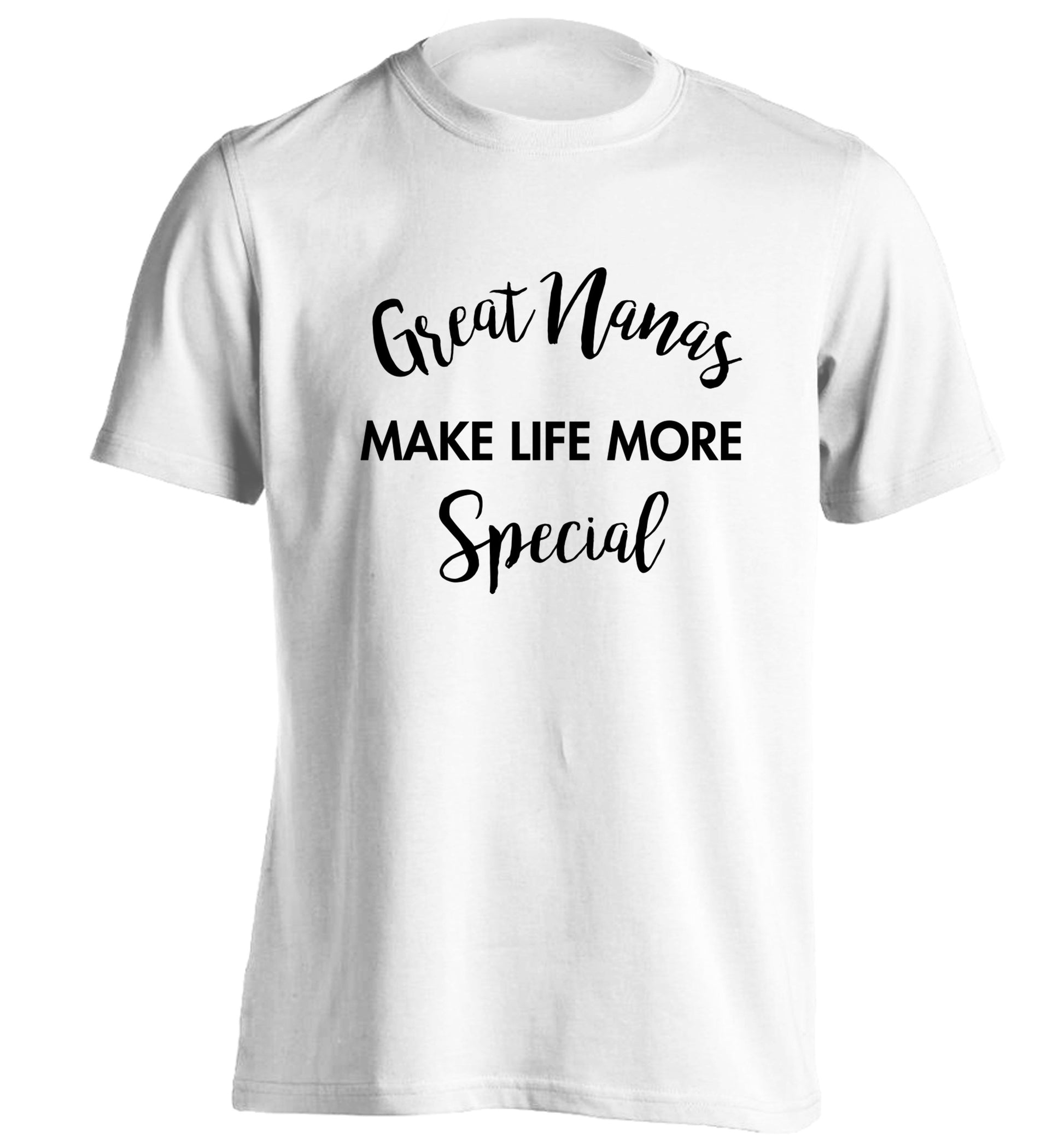 Great nanas make life more special adults unisex white Tshirt 2XL
