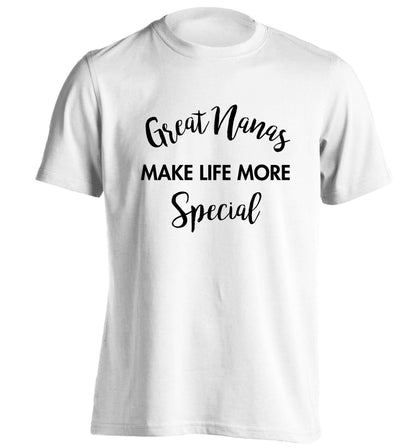 Great nanas make life more special adults unisex white Tshirt 2XL