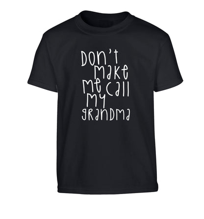 Don't make me call my grandma Children's black Tshirt 12-14 Years